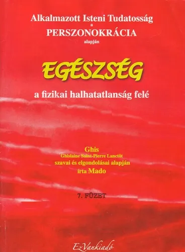 Egészség - Perszonokrácia kötetek 7. - A fizikai halhatatlanság felé Vedd meg most