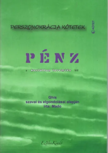 Pénz - Perszonokrácia kötetek 6. - a korlátlan teremtés felé Népszerű