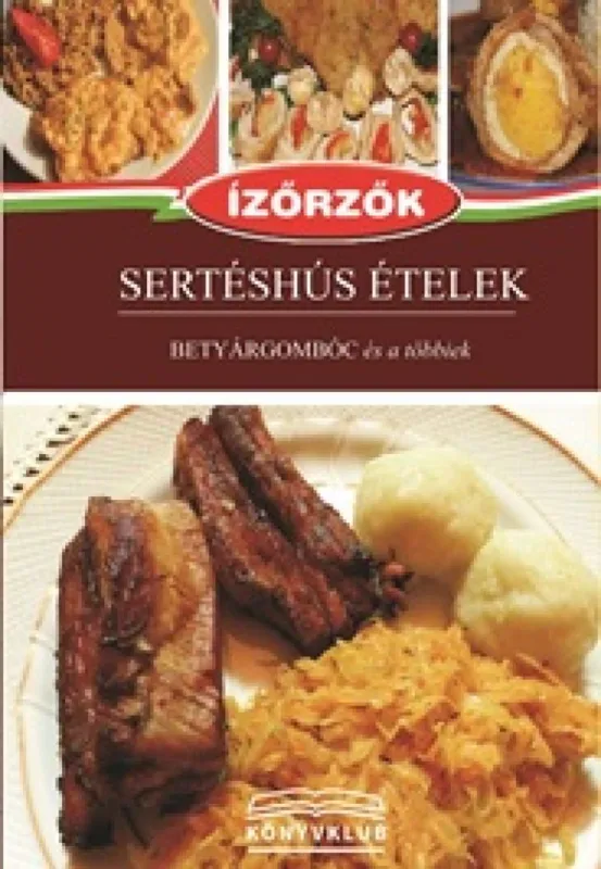 Sertéshús ételek - Ízőrzők 13. Legkelendőbb
