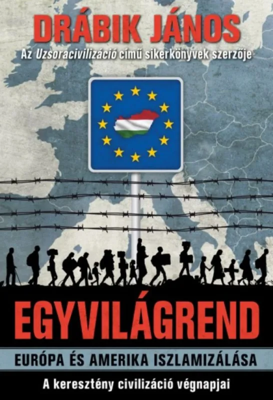 Egyvilágrend - Európa és Amerika iszlamizálása - A keresztény civilizáció végnapjai Legnépszerűbb
