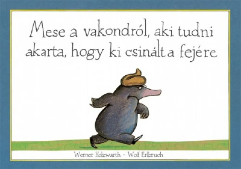 Mese a vakondról, aki tudni akarta, hogy ki csinált a fejére Vedd meg online