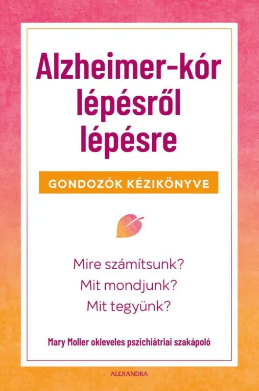 ALZHEIMER-KÓR LÉPÉSRŐL LÉPÉSRE Gyors kiszállítás