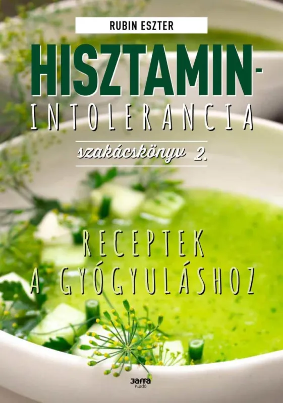 HISZTAMIN-INTOLERANCIA SZAKÁCSKÖNYV 2. - RECEPTEK A GYÓGYULÁSHOZ Expressz szállítás