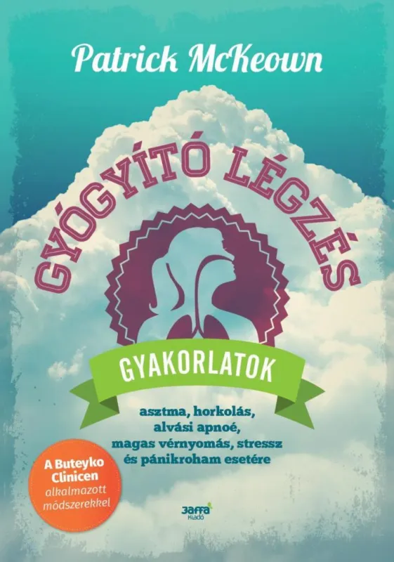 Rendeld meg most GYÓGYÍTÓ LÉGZÉS - GYAKORLATOK