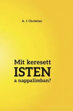 Alacsony ár MIT KERESETT ISTEN A NAPPALIMBAN?