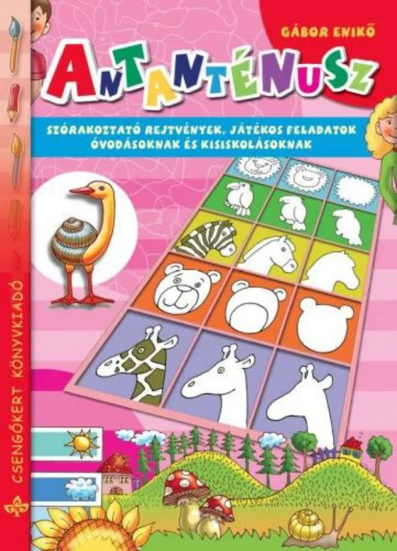Antanténusz - Szórakoztató rejtvények, játékos feladatok óvodásoknak és kisiskolásoknak Azonnali szállítás