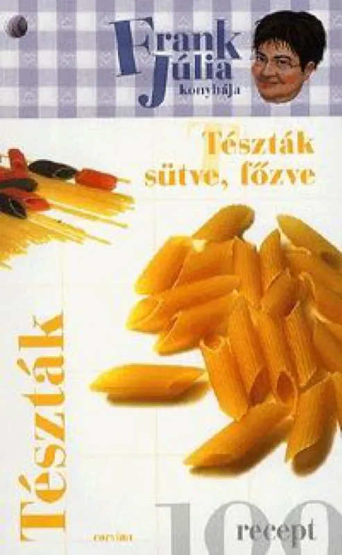 Gyors szállítás Frank Júlia konyhája - Tészták, Tészták sütve, főzve