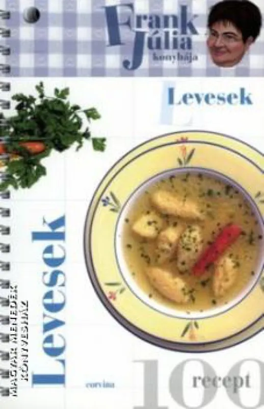 Vásárlói kedvenc Frank Júlia konyhája - Levesek