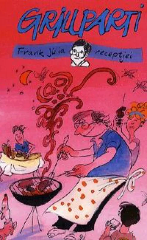Grillparti - Frank Júlia receptjei Kedvezmény