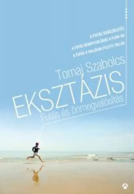 Eksztázis - Futás és önmegvalósítás(futóaforizmák) Legkelendőbb