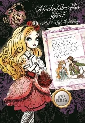 Ever After High – Abrakadabrisztikus fejtörők - Matricás foglalkoztatókönyv mesés matricákkal Expressz kézbesítés