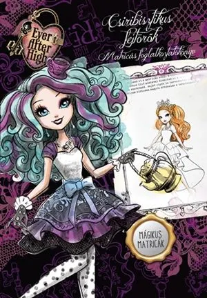 Ever After High – Csiribisztikus fejtörők - Matricás foglalkoztatókönyv mágikus matricákkal Korlátozott ajánlat