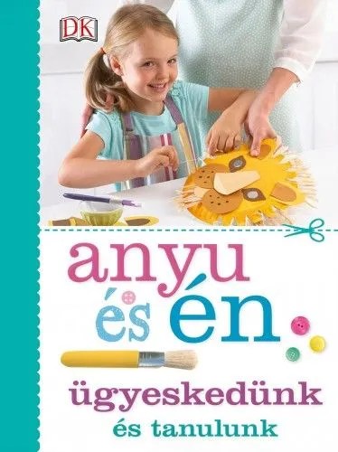 Újdonság Anyu és én - Ügyeskedünk és tanulunk