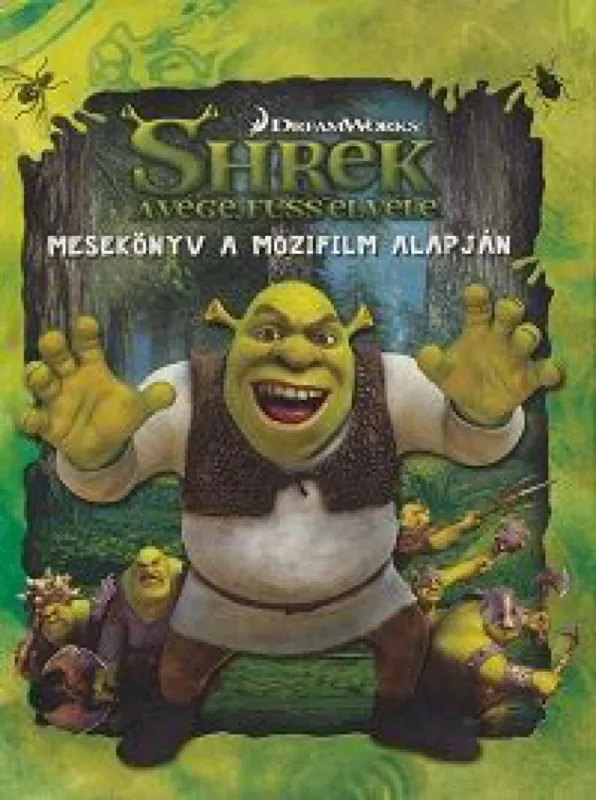 Shrek a vége, fuss el véle - Mesekönyv a mozifilm alapján Ne maradj le