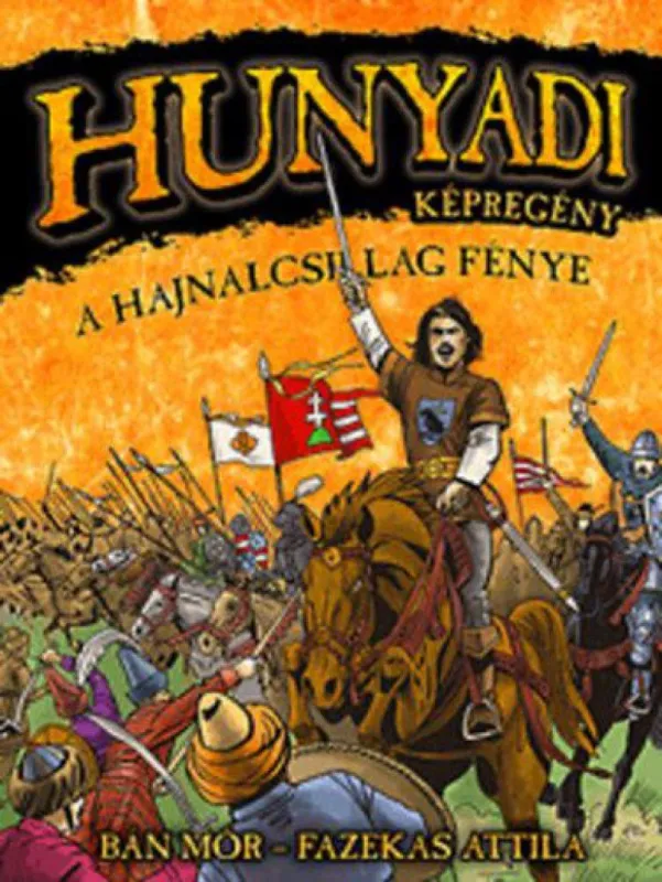 Hunyadi - A hajnalcsillag fénye (KÉPREGÉNY) Kihagyhatatlan ajánlat