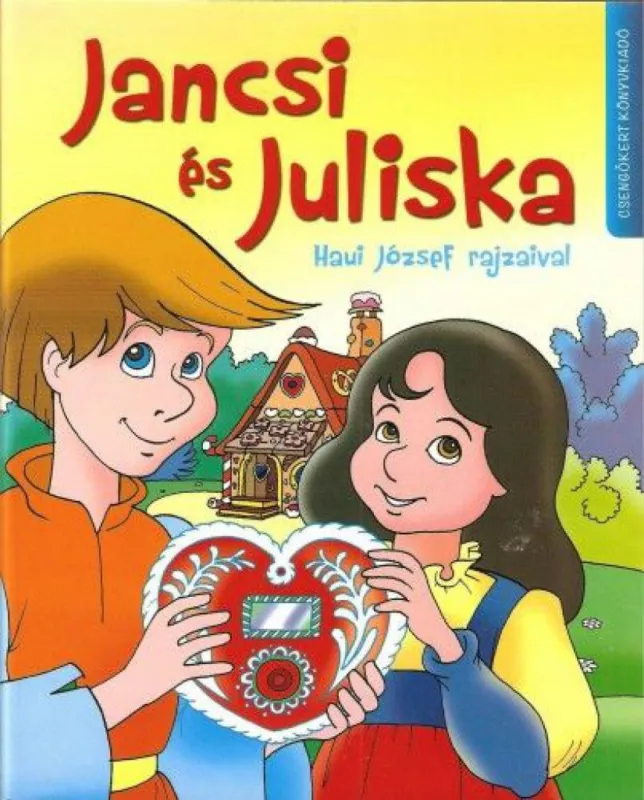 Jancsi és Juliska - Haui József rajzaival Kihagyhatatlan ajánlat