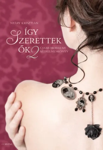 Így szerettek ők 2. - Újabb irodalmi szerelmeskönyv Újdonság