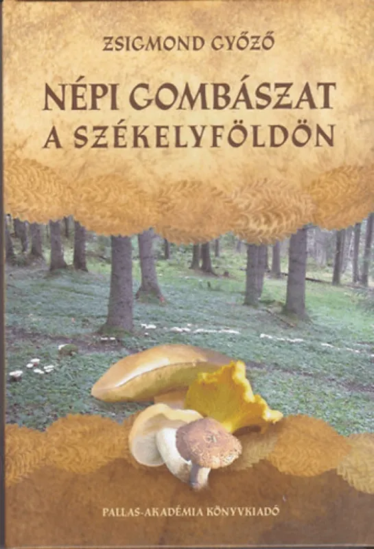 Népi gombászat a Székelyföldön Vedd meg online