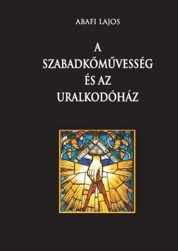 A szabadkőművesség és az uralkodóház Exkluzív ajánlat