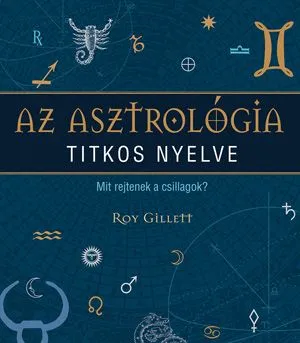 Különleges ajánlat Az asztrológia titkos nyelve - Mit rejtenek a csillagok?