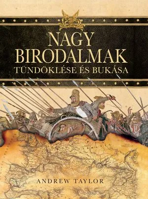 Nagy birodalmak tündöklése és bukása Gyors szállítás