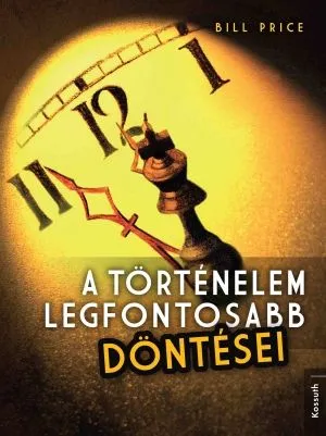 A történelem legfontosabb döntései Rendeld meg most