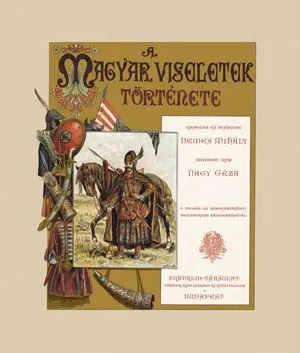 Legkelendőbb A magyar viseletek története - (reprint kiadvány)