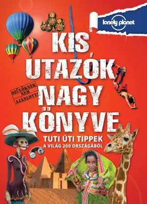 Kis utazók nagy könyve - Tuti úti tippek a világ 200 országából Olcsó