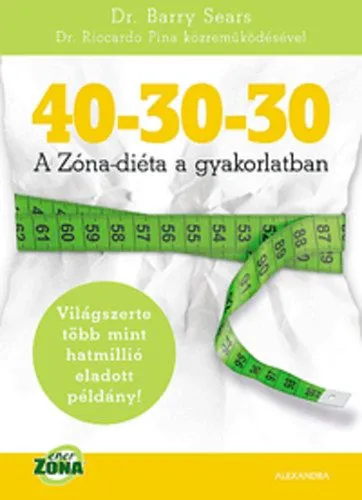 40-30-30 - A Zóna-diéta a gyakorlatban Kihagyhatatlan ajánlat
