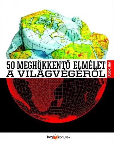 Biztonságos fizetés 50 meghökkentő elmélet a világvégéről
