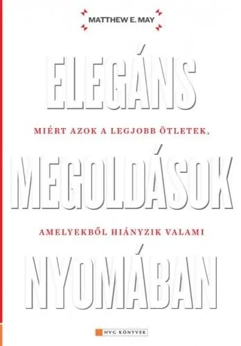 Elegáns megoldások nyomában - Miért azok a legjobb ötletek, amelyekbol hiányzik valami Biztonságos fizetés