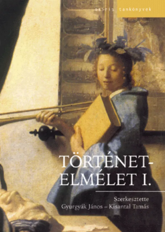 Legkelendőbb Történetelmélet I-II.