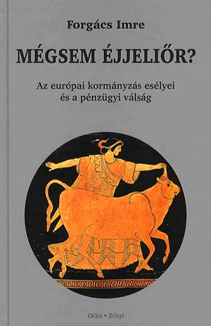 Ne maradj le Mégsem éjjeliőr? - Az európai kormányzás esélye és a pénzügyi válság