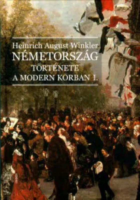 Vedd meg most Németország története a modern korban I.