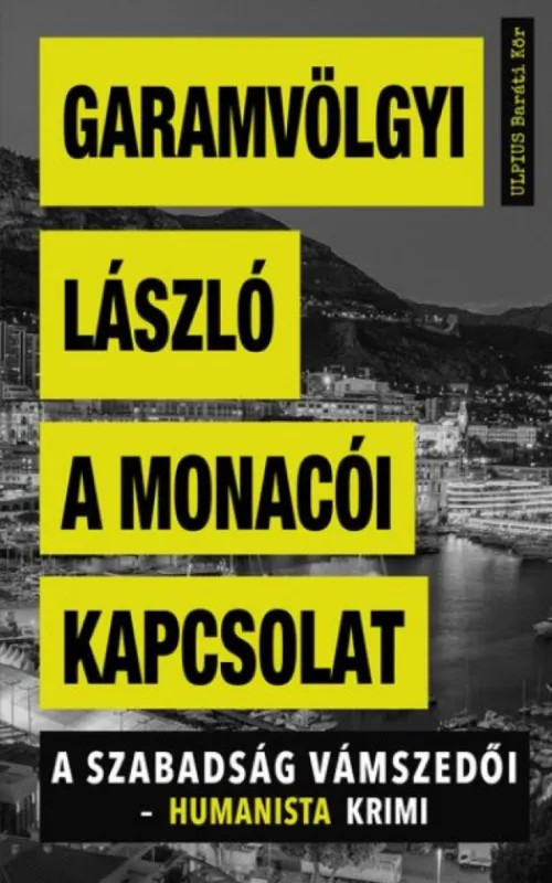 Legkelendőbb A monacói kapcsolat - A szabadság vámszedői - humanista krimi