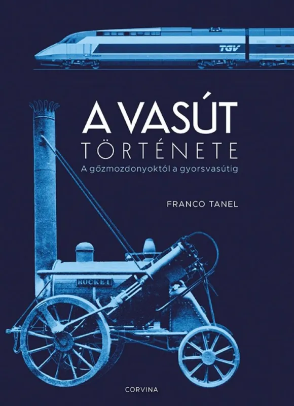 Kiárusítás A vasút története - A gőzmozdonyoktól a gyorsvasútig
