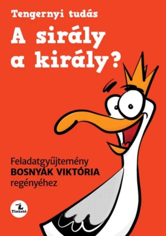 Kiárusítás A sirály a király? Feladatgyűjtemény Bosnyák Viktória regényéhez