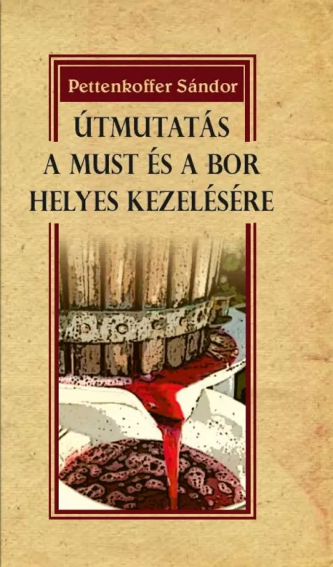 Útmutatás a must és a bor helyes kezelésére Utolsó esély