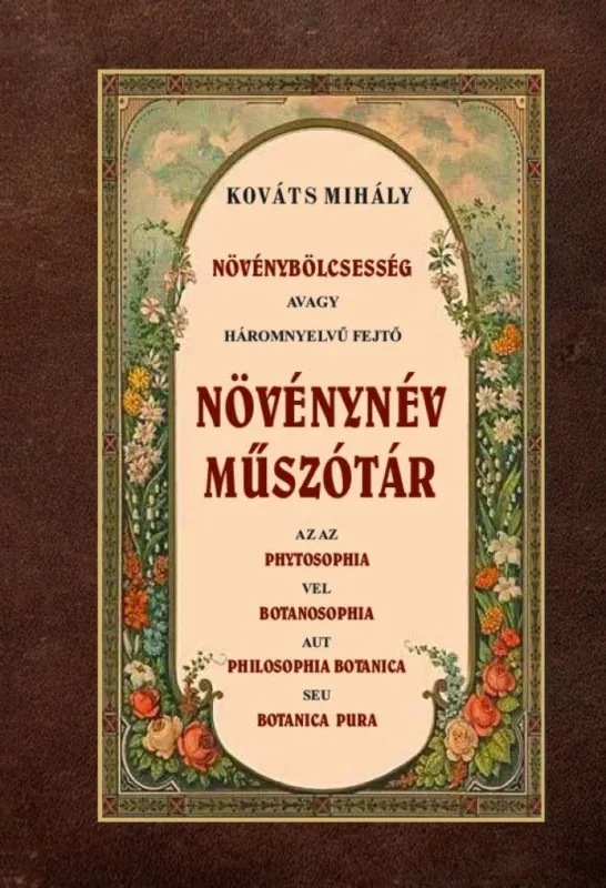Szuper akció Növénybölcsesség avagy háromnyelvű fejtő növénynév műszótár