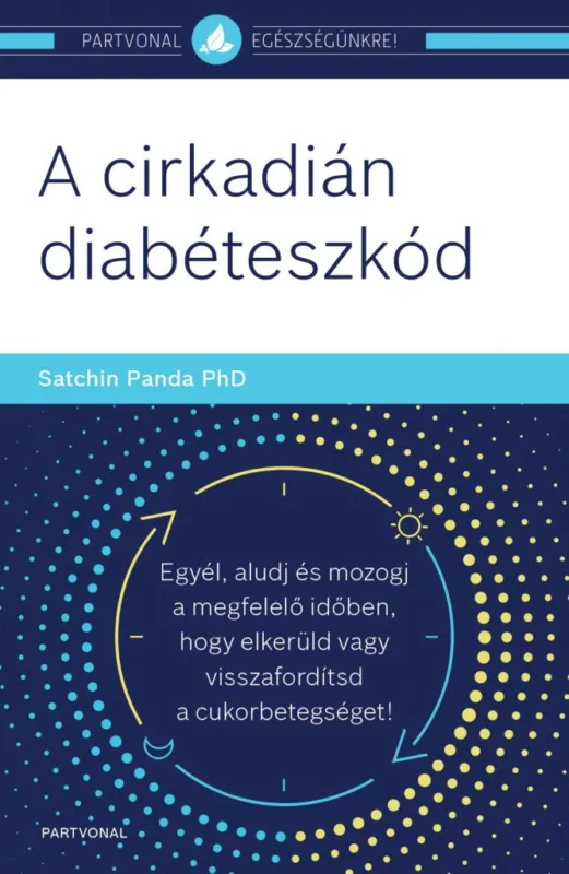 Árengedmény A cirkadián diabéteszkód - Egyél, aludj és mozogj a megfelelő időben, hogy elkerüld vagy visszafordítsd a cukorbetegséget!