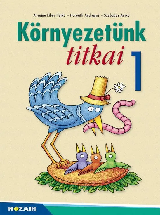 KÖRNYEZETÜNK TITKAI 1. OSZTÁLY - KÖRNYEZETISMERET FELADATGYŰJTEMÉNY Árengedmény