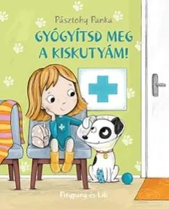 PITYPANG ÉS LILI - GYÓGYÍTSD MEG A KISKUTYÁM! - (KIS ALAKÚ) Outlet
