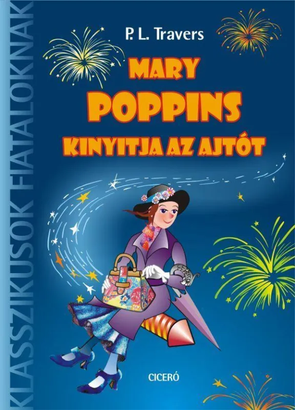 MARY POPPINS KINYITJA AZ AJTÓT - KLASSZIKUSOK FIATALOKNAK Exkluzív ajánlat