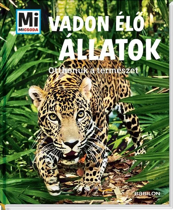 Árengedmény VADON ÉLŐ ÁLLATOK - OTTHONUK A TERMÉSZET (MI MICSODA)