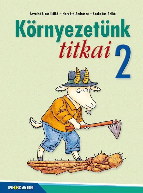 KÖRNYEZETÜNK TITKAI 2. OSZTÁLY - KÖRNYEZETISMERET FELADATGYŰJTEMÉNY Exkluzív ajánlat