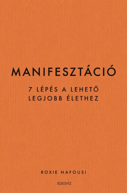 Manifesztáció - 7 lépés a lehető legjobb élethez Korlátozott ajánlat