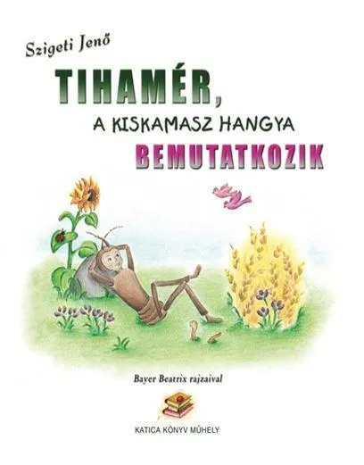 TIHAMÉR, A KISKAMASZ HANGYA BEMUTATKOZIK Outlet
