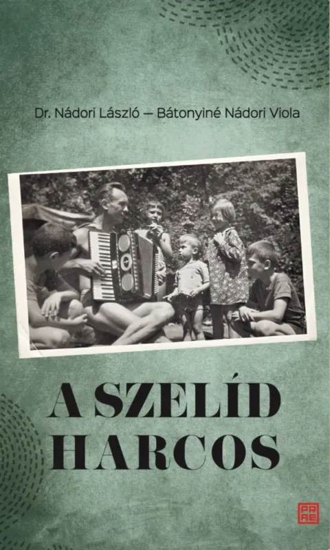 Szuper akció A szelíd harcos - Dr. Nádori László (1923 – 2011) visszaemlékezései
