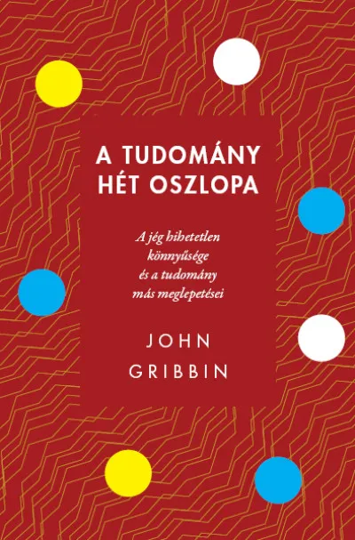 A tudomány hét oszlopa - A jég hihetetlen könnyűsége és a tudomány más meglepetései Vedd meg online