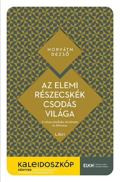 Az elemi részecskék csodás világa - A részecskefizika története és kihívásai Gyors kiszállítás